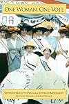 One Woman, One Vote: Rediscovering the Women's Suffrage Movement