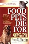 Food Pets Die For: Shocking Facts About Pet Food (Second Edition)