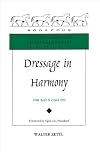 Dressage in Harmony: From Basic to Grand Prix (The Masters of Horsemanship Series, Bk. 4)
