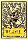 The Wild Muir: Twenty-Two of John Muir's Greatest Adventures