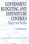 Government Budgeting and Expenditure Controls: Theory and Practice