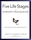The Five Life Stages of Nonprofit Organizations: Where You Are, Where You're Going, and What to Expect When You Get There