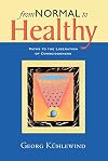 From Normal to Healthy: Paths to the Liberation of Consciousness