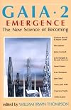 Gaia 2: Emergence : The New Science of Becoming