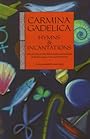 Carmina Gadelica: Hymns & Incantations - Alexander Carmichael