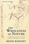 The Wholeness of Nature : Goethe's Way Toward a Science of Conscious Participation in Nature