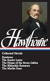 Collected Novels: Fanshawe/The Scarlet Letter/The House of the Seven Gables/The Blithedale Romance/The Marble Faun