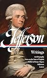 Thomas Jefferson Writings Autobiography Notes On The State Of Virginia Public And Private Papers Addresses Letters Library Of America