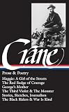 Prose And Poetry Maggie A Girl Of The Streets The Red Badge Of Courage Stories Sketches And Journalism The Black Riders And War Is Kind