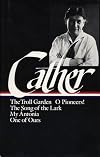 Early Novels and Stories: The Troll Garden / O Pioneers! / The Song of the Lark / My Antonia / One of Ours