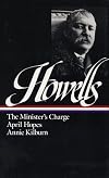 William Dean Howells : Novels 1886-1888 : The Minister's Charge / April Hopes / Annie Kilburn (Library of America)