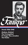 Novels 1936-1940 : Absalom, Absalom! / The Unvanquished / If I Forget Thee, Jerusalem / The Hamlet