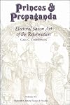 Princes and Propaganda: Electoral Saxon Art of the Reformation (Sixteenth Century Essays and Studies, V. 20) (Sixteenth Century Essays & Studies)