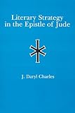 Literary Strategy in the Epistle of Jude Literary Strategy in the Epistle of Jude