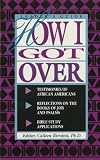 How I Got over: Testimonies of African Americans Reflections on the Books of Job and Psalms Bible Study Applications