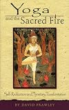 Yoga and the Sacred Fire: Self-Realization and Planetary Transformation
