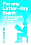 For Any Latter-Day Saint: One Investigator's Unanswered Questions