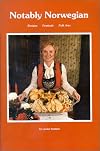 Notably Norwegian: Recipes, Festivals and Folk Arts
