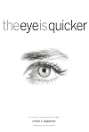 The Eye Is Quicker: Film Editing: Making a Good Film Better