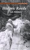 Historic Roads of Los Alamos (The Los Alamos Story, No. 7)