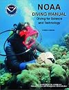 NOAA Diving Manual: Diving for Science and Technology, Fourth Edition Revised