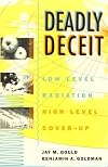 Deadly Deceit: Low-level Radiation, High-level Cover-up