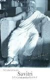 Savitri: A Legend and a Symbol