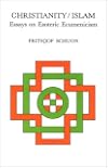 Christianity/Islam: Essays on Esoteric Ecumenicism