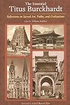 The Essential Titus Burckhardt: Reflections on Sacred Art, Faiths, and Civilizations