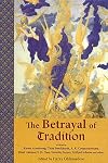 The Betrayal of Tradition: Essays on the Spiritual Crisis of Modernity