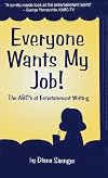 Everyone Wants My Job!: The ABC's of Entertainment Writing