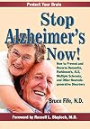Stop Alzheimer's Now!: How to Prevent & Reverse Dementia, Parkinson's, ALS, Multiple Sclerosis & Other Neurodegenerative Disorders