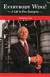 Everybody Wins! A Life in Free Enterprise (CHF Series in Innovation and Entrepreneurship)