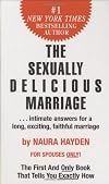 The Sexually Delicious Marriage: ... intimate answers for a long, exciting, faithful marriage