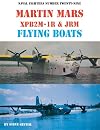 Naval Fighters Number Twenty-Nine Martin Mars XPB2M-1R & JRM Flying Boats