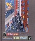 I See You I See Myself The Young Life Of Jacob Lawrence