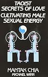 Taoist Secrets of Love: Cultivating Male Sexual Energy