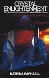 Crystal Enlightenment: The Transforming Properties of Crystals and Healing Stones (Crystal Trilogy, Vol. 1)