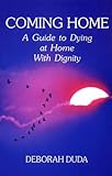 Coming Home A Guide To Dying At Home With Dignity