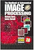 The Handbook Of Astronomical Image Processing