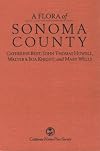 A flora of Sonoma County : manual of the flowering plants and ferns of Sonoma County, California