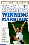 Two-Minute Offense for a Winning Marriage: For Men Who Know More About Football Than Marriage