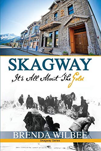 Skagway It's All About The Gold book cover