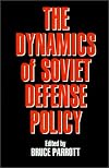 The Dynamics of Soviet Defense Policy (Woodrow Wilson Center Press)