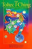 The Toltec I Ching 64 Keys To Inspired Action In The New World