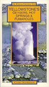 Yellowstone's Geysers, Hot Springs and Fumaroles (Field Guide)