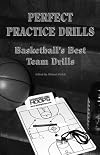 Perfect Practice Drills. Basketball's Best Team Drills