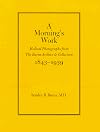 A Morning's Work: Medical Photographs from the Burns Archive & Collection, 1843-1939