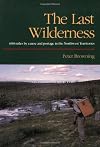 The Last Wilderness: 600 Miles by Canoe and Portage in the Northwest Territories