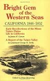Bright Gem of the Western Seas: California, 1846-1852 : Early Recollections of the Mines, Tulare Plains, Life in California : A Report of the Tulare